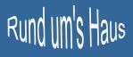 Rund ums Haus